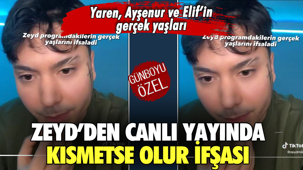 Zeyd’den canlı yayında Kısmetse Olur ifşası! İşte Yaren, Ayşenur ve Elif’in gerçek yaşları