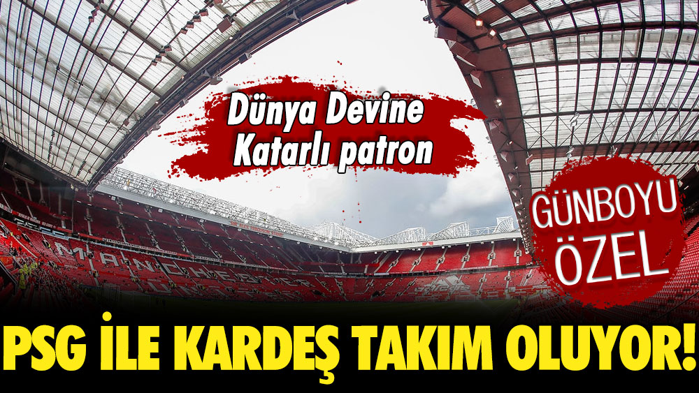 Dünya Devine Katarlı patron: PSG ile kardeş takım oluyor!