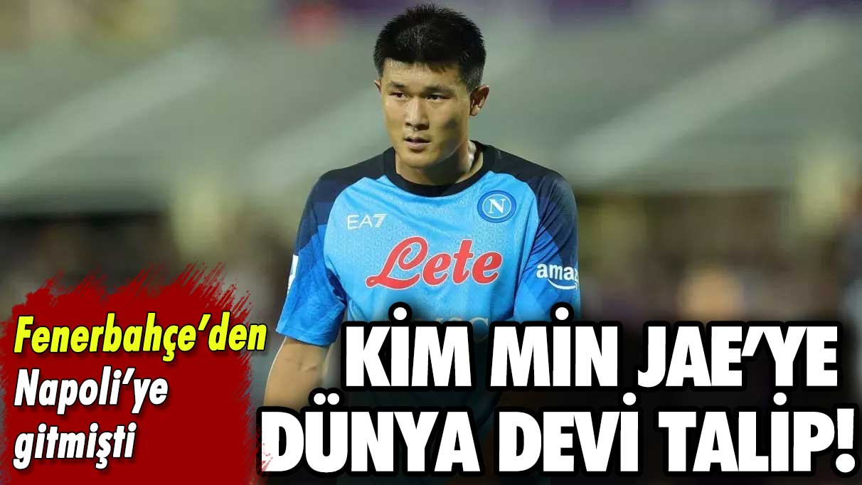 Fenerbahçe’den Napoli’ye gitmişti: Kim Min Jae’ye dünya devi talip!