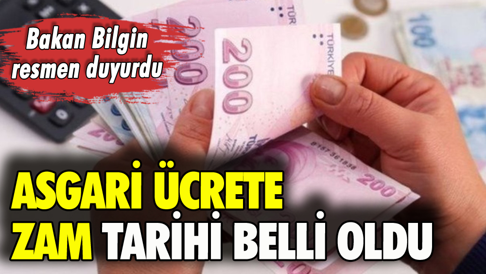 Asgari ücrete zam ne zaman? Bakan Bilgin tarih verdi