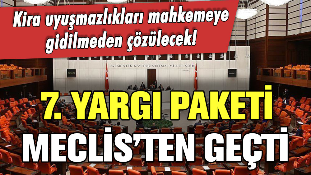 7'nci Yargı Paketi Meclis'ten geçti! İşte kabul edilen maddeler...