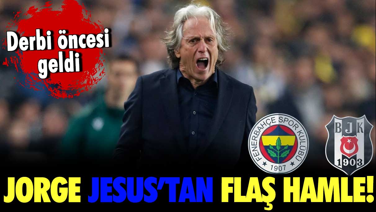 Derbi öncesi geldi! Jorge Jesus’tan flaş hamle