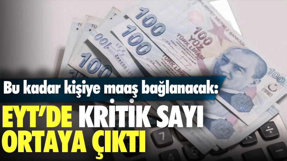 Bu kadar kişiye maaş bağlanacak: EYT'de kritik sayı ortaya çıktı