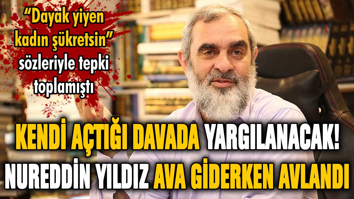 Nureddin Yıldız ava giderken avlandı: Şikayetçi olduğu davada yargılanacak