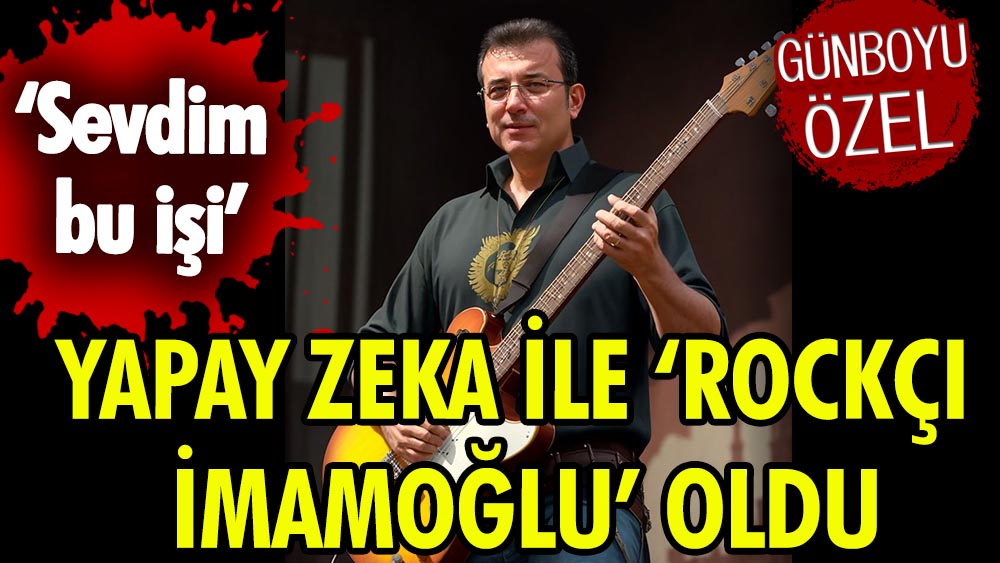 İBB Başkanı yapay zeka ile ‘Rockçı İmamoğlu’ oldu