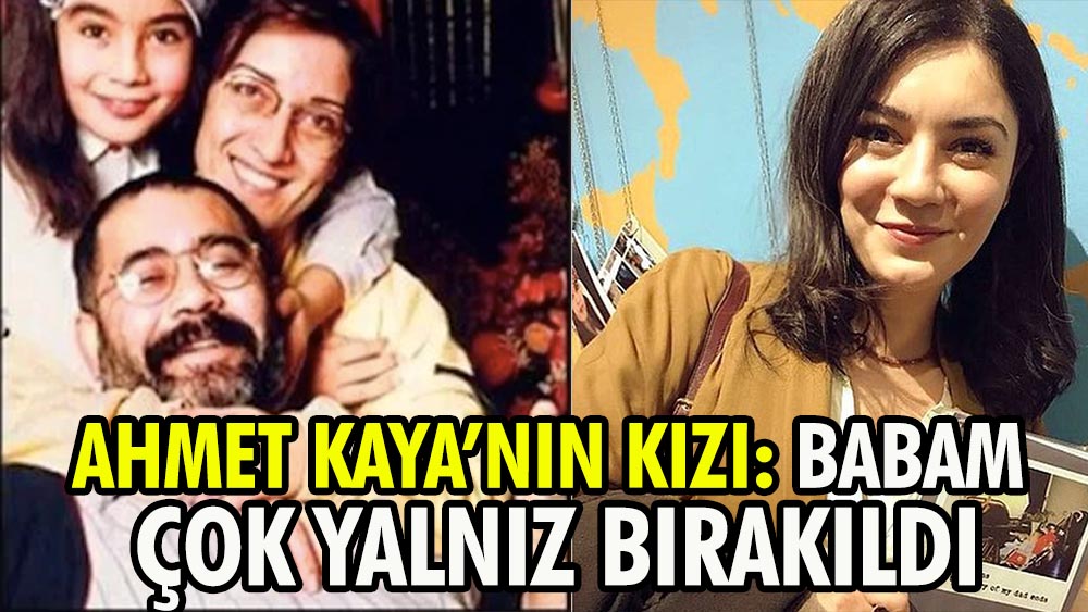 Ahmet Kaya’nın kızı Melis Kaya: Babam çok yalnız bırakıldı