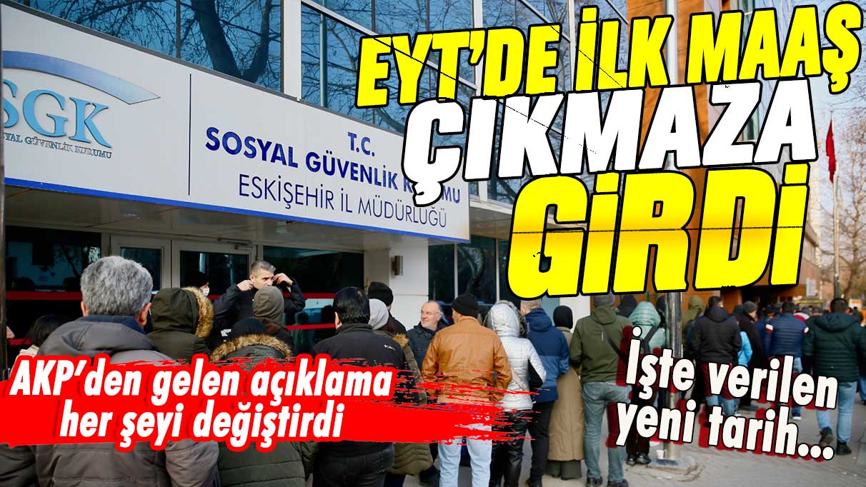 AKP'den flaş itiraf! EYT ilk maaşlar çıkmaza girdi... İşte verilen yeni tarih