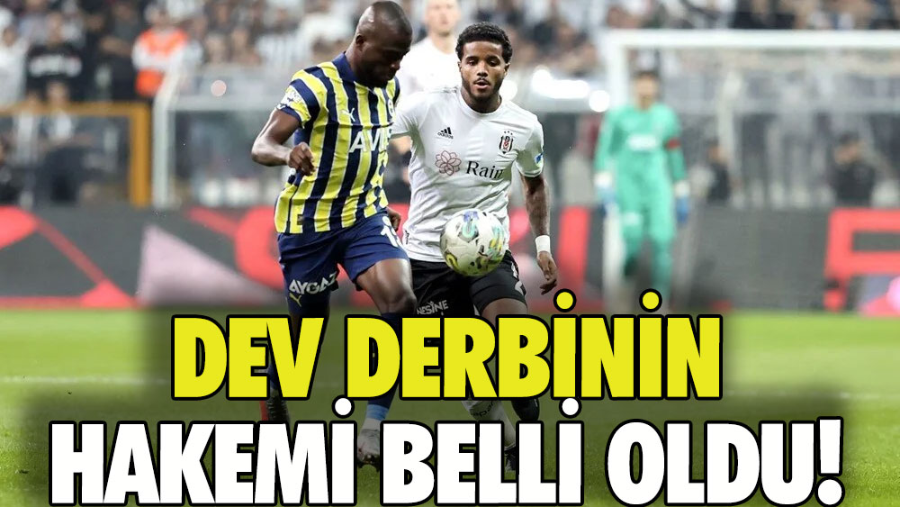 Fenerbahçe-Beşiktaş derbisinin hakemi açıklandı