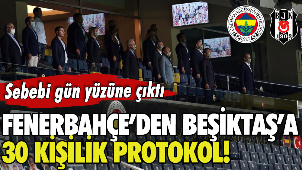 Sebebi gün yüzüne çıktı: Fenerbahçe'den Beşiktaş'a 30 kişilik protokol!