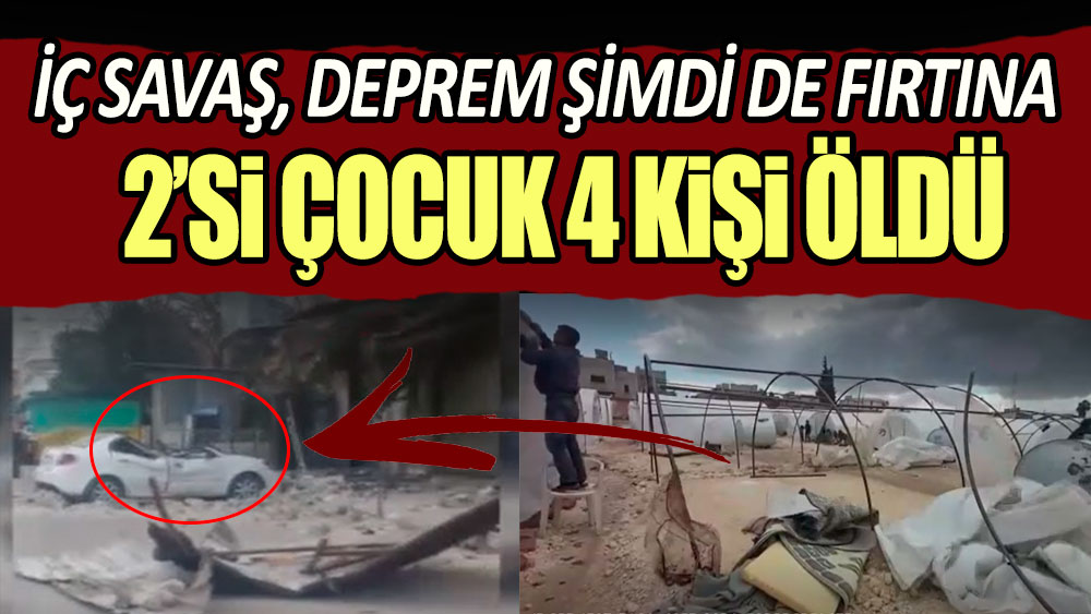 Suriye'de şiddetli fırtına: 2'si çocuk 4 kişi öldü