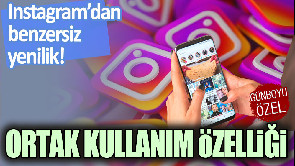 Instagram'dan benzersiz yenilik! 'Ortak koleksiyon'  özelliğini devreye soktu