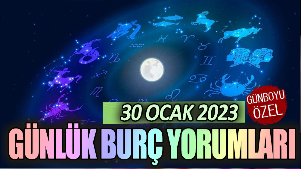 Günlük burç yorumları! 30 Şubat 2023