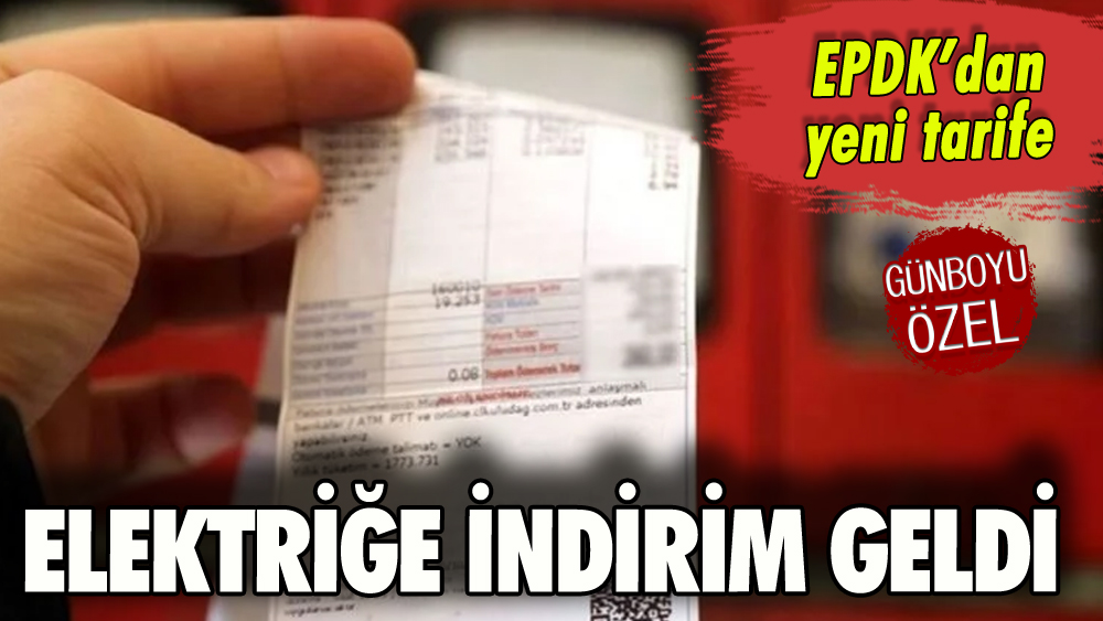 Elektriğe indirim: EPDK yeni tarifeyi açıkladı