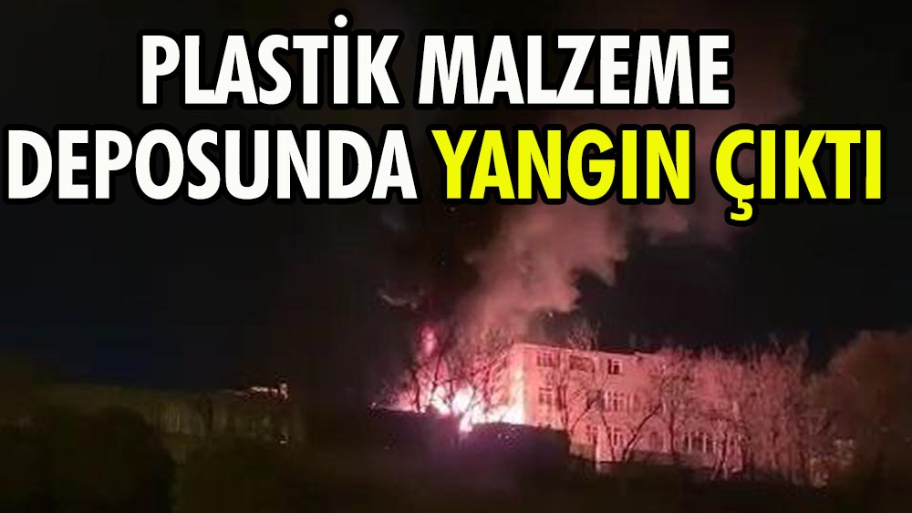 Plastik malzeme deposunda yangın çıktı