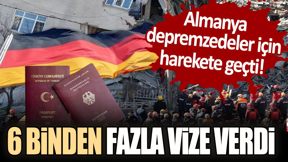 Almanya depremzedeler için harekete geçti! 6 binden fazla vize verildi