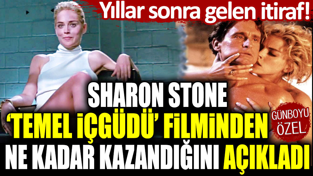 Sharon Stone yıllar sonra "Temel İçgüdü" filminden ne kadar kazandığını açıkladı