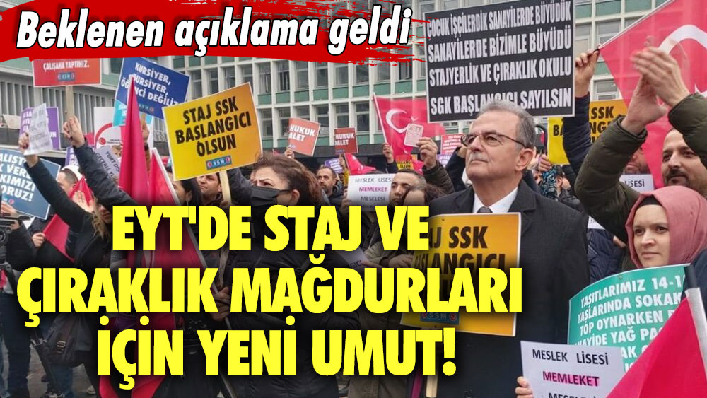 EYT'de staj ve çıraklık mağdurları için yeni umut! Beklenen açıklama geldi