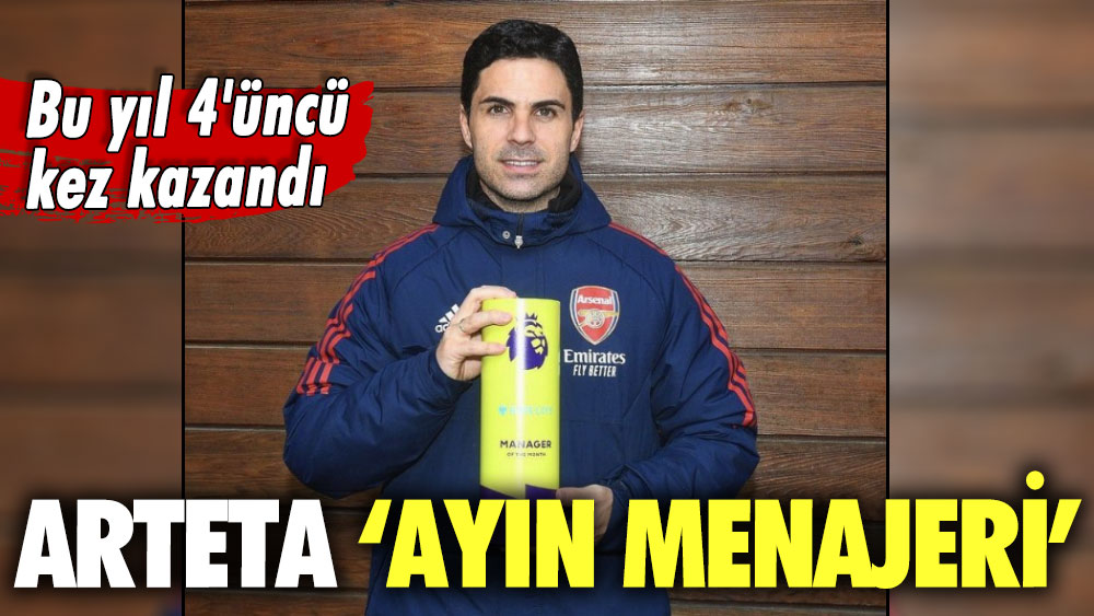 Bu yıl 4'üncü kez kazandı: Mikel Arteta ‘Ayın Menajeri’ seçildi