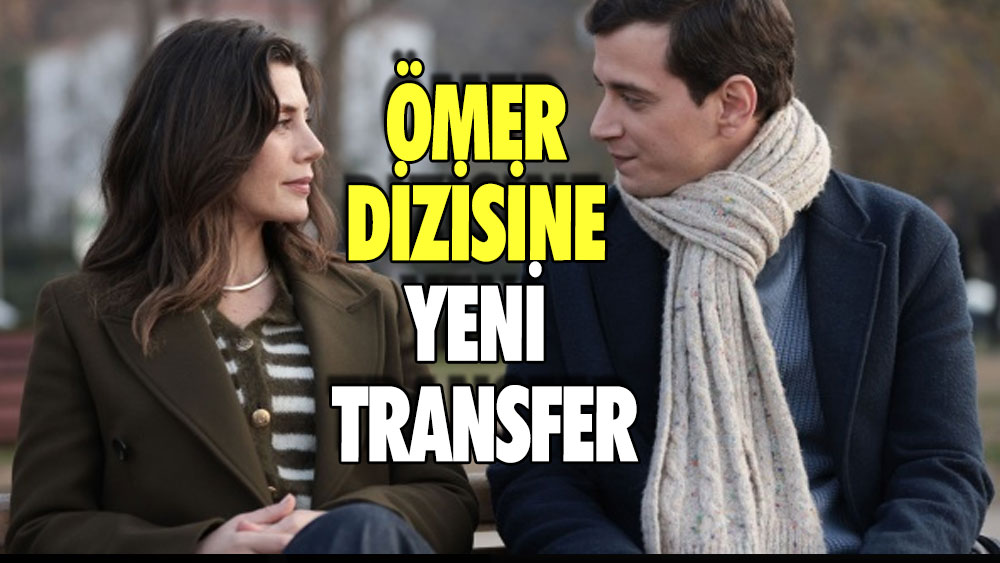 Ömer dizisine yeni transfer