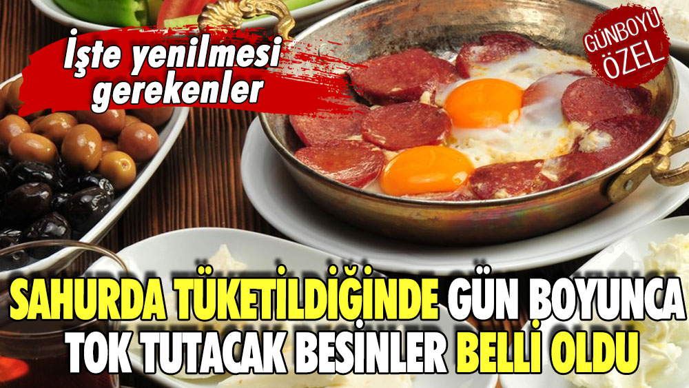 Sahurda tüketildiğinde gün boyunca tok tutacak besinler belli oldu