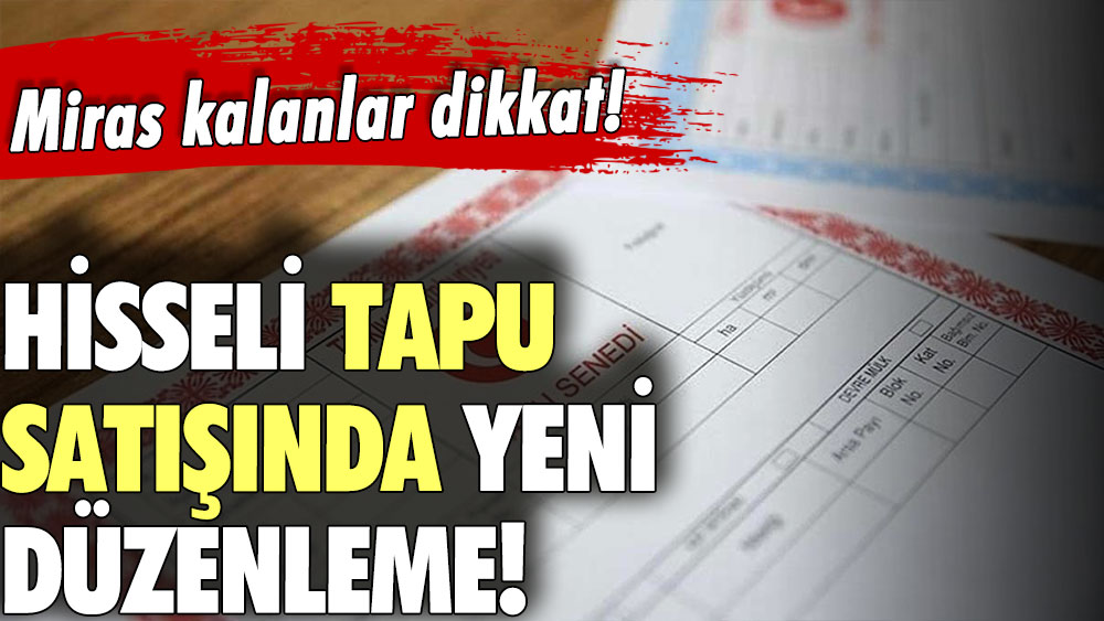 Miras kalan evi olan herkesi ilgilendiriyor! Hisseli tapu satışında yeni gelişme