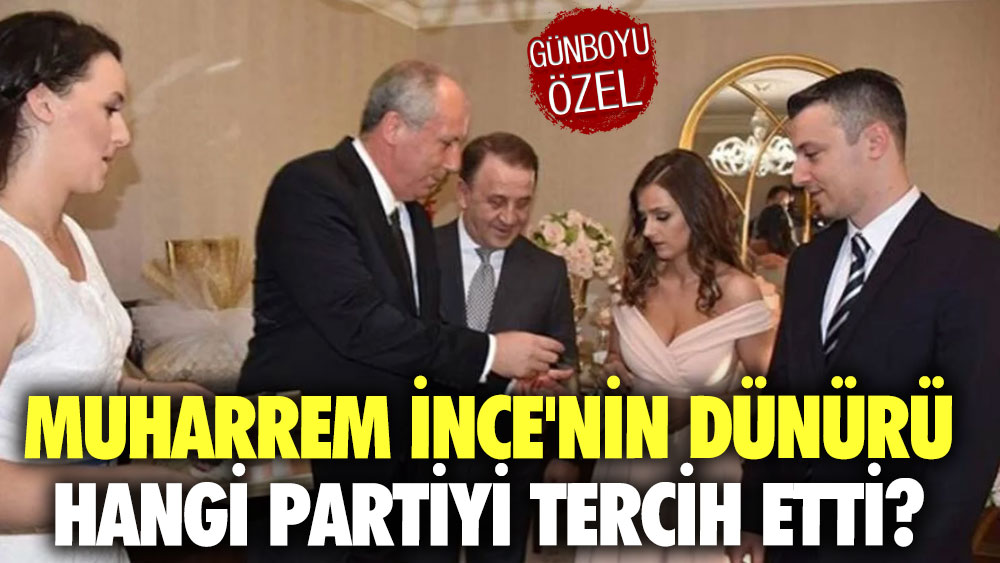 Muharrem İnce'nin dünürü hangi partiyi tercih etti?