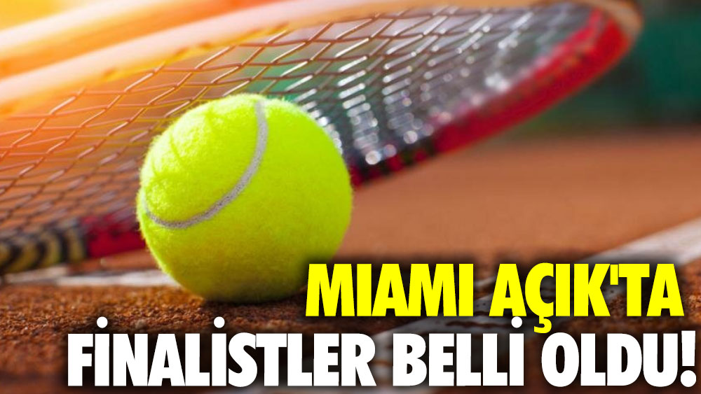 Miami Açık'ta finalistler belli oldu!