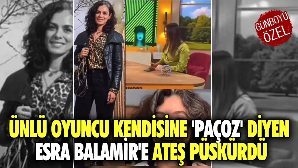 Ünlü oyuncu kendisine 'Paçoz' diyen Esra Balamir'e ateş püskürdü