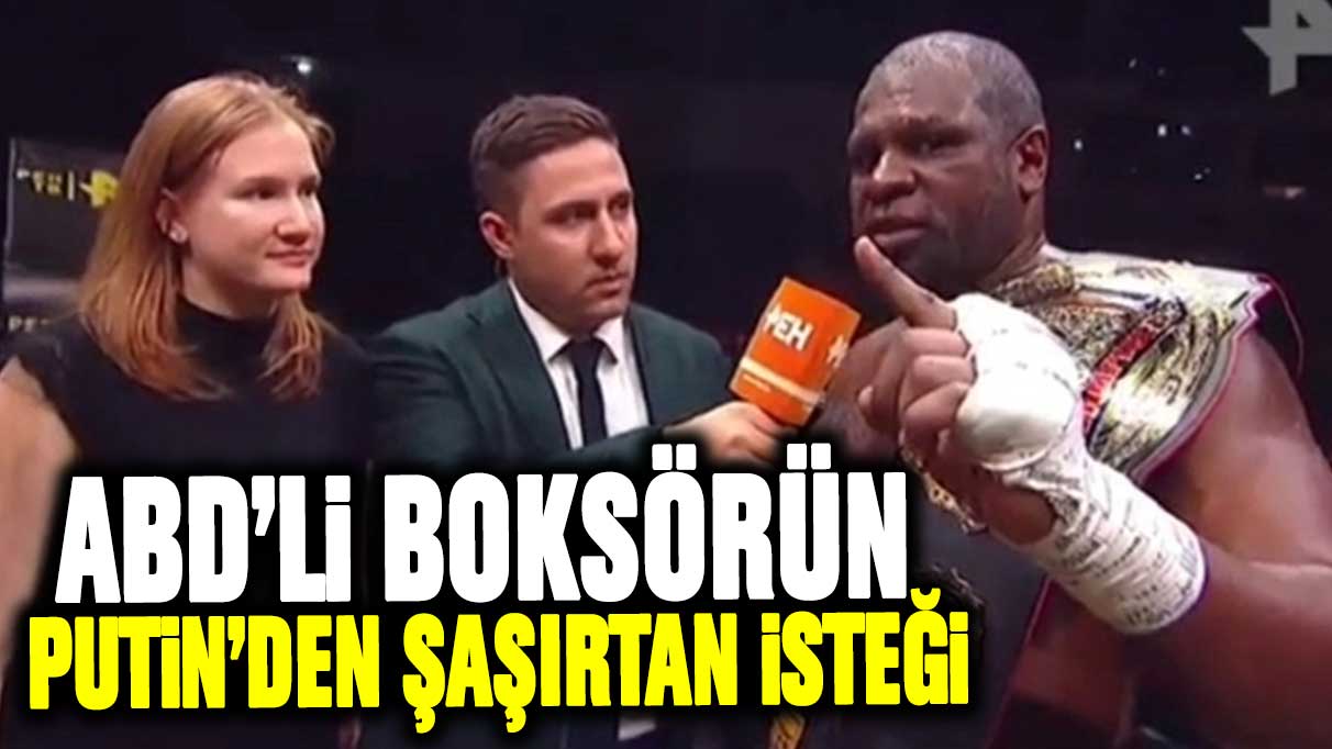 ABD'li boksör Kevin Blue Kingpin Johnson'un Rusya Devlet Başkanı Vladimir Putin’den şaşırtan isteği