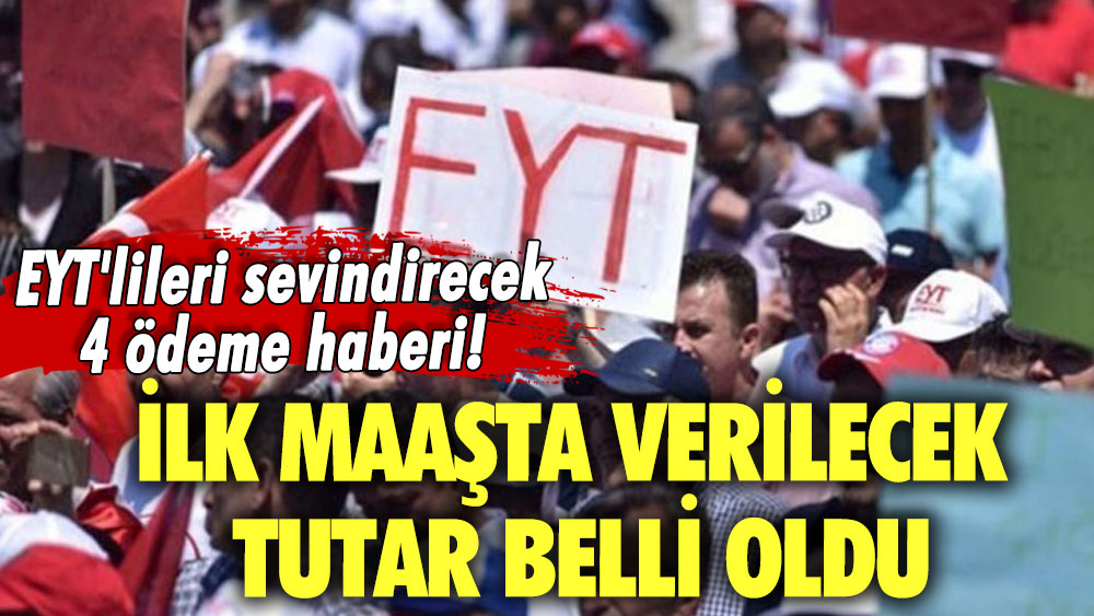 EYT'lileri sevindirecek 4 ödeme haberi! İlk maaşta verilecek tutar belli oldu