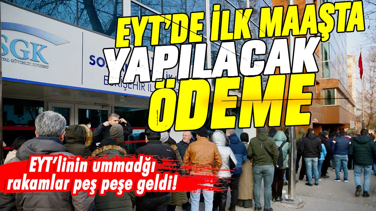 EYT'lileri sevindirecek 4 ödeme haberi! İlk maaşta verilecek tutar belli oldu