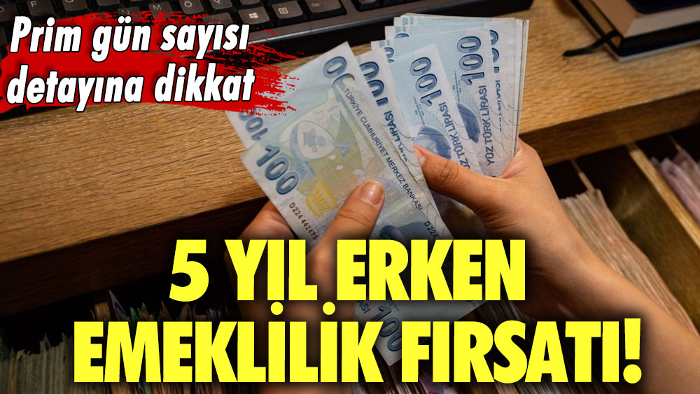 5 yıl erken emeklilik fırsatı! Milyonları sevindiren gelişme! Prim gün sayısı detayına dikkat