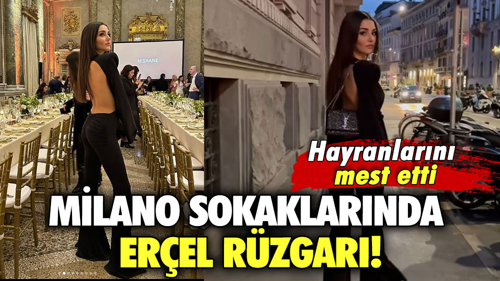 Milano sokaklarında Hande Erçel rüzgarı! Hayranlarını mest etti