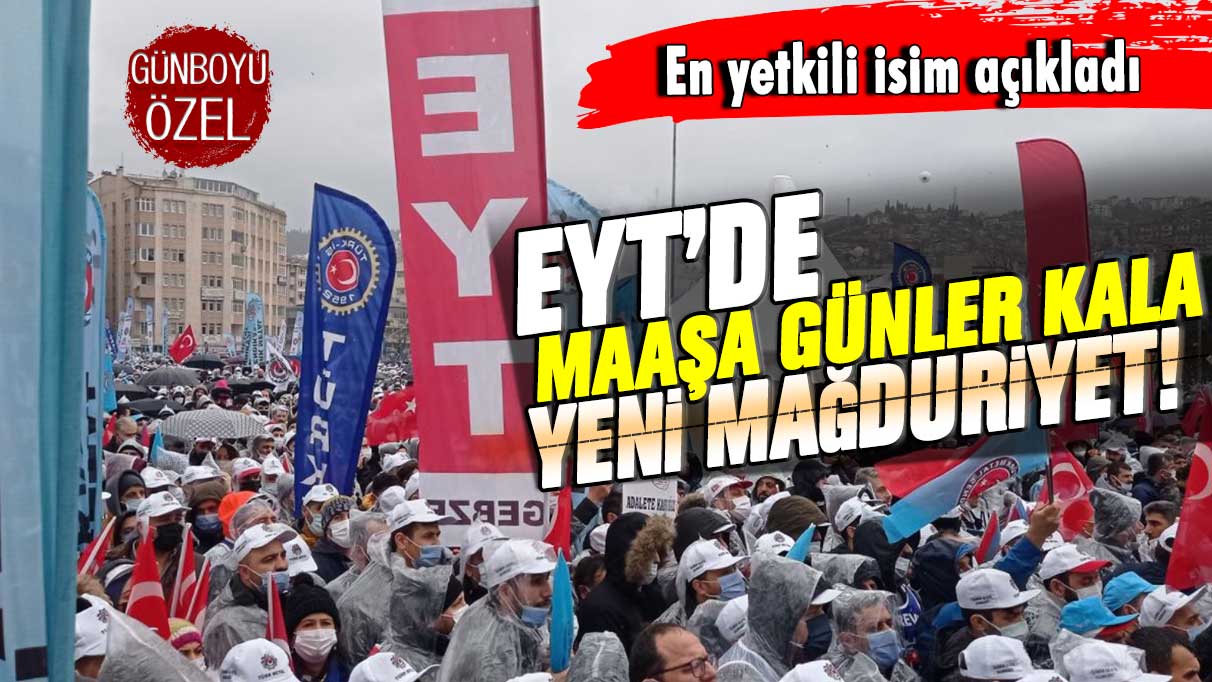 EYT'de maaşa günler kala yeni mağduriyet! En yetkili isim açıkladı