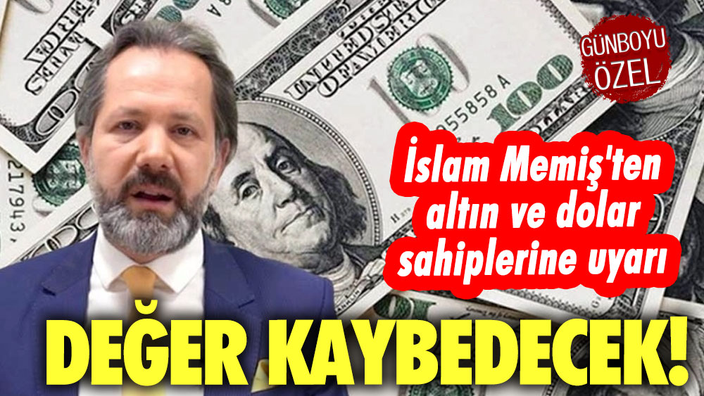 İslam Memiş'ten altın ve dolar sahiplerine kritik uyarı: Değer kaybedecek