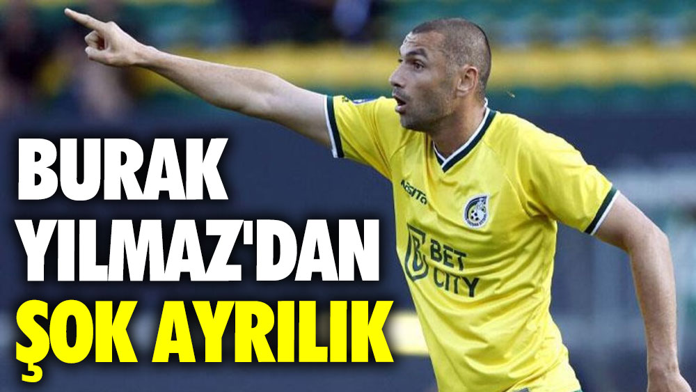 Sosyal medyadan açıkladı: Burak Yılmaz'dan şok ayrılık