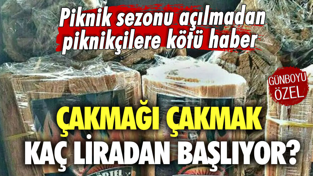 Piknik sezonu açılmadan piknikçilere kötü haber! Çakmağı çakmak kaç liradan başlıyor