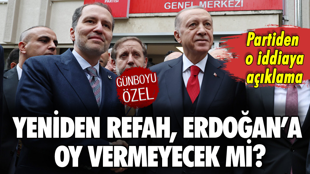 Yeniden Refah Erdoğan'a oy vermeyecek mi? Resmen açıkladılar