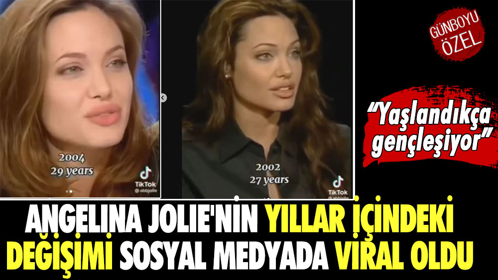 Angelina Jolie'nin yıllar içindeki değişimi! “Yaşlandıkça gençleşiyor”