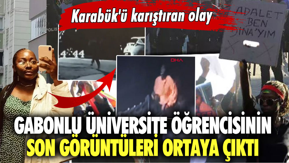 Karabük'ü karıştıran olay! Gabonlu üniversite öğrencisinin son görüntüleri ortaya çıktı