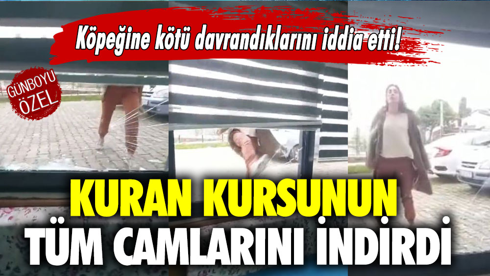 Köpeğine kötü davrandıklarını iddia etti! Kuran kursunun tüm camlarını indirdi