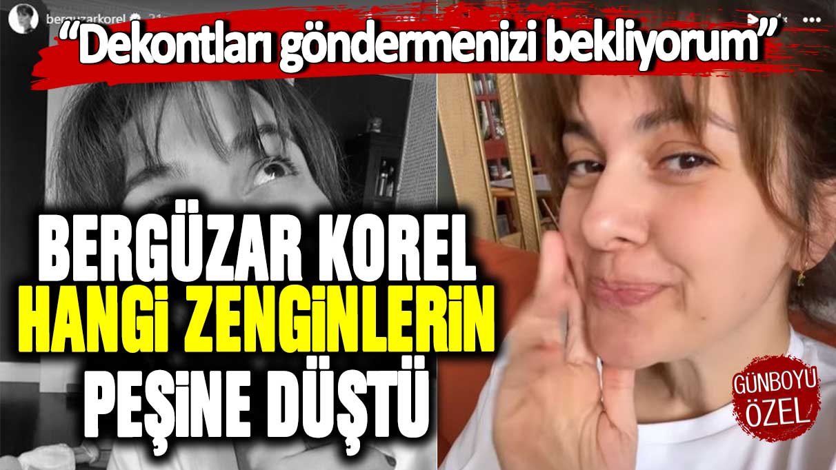 Bergüzar Korel hangi zenginlerin peşine düştü! Dekontları göndermenizi bekliyorum