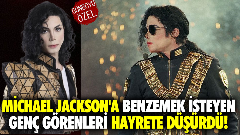 Michael Jackson'a benzemek isteyen genç görenleri hayrete düşürdü!