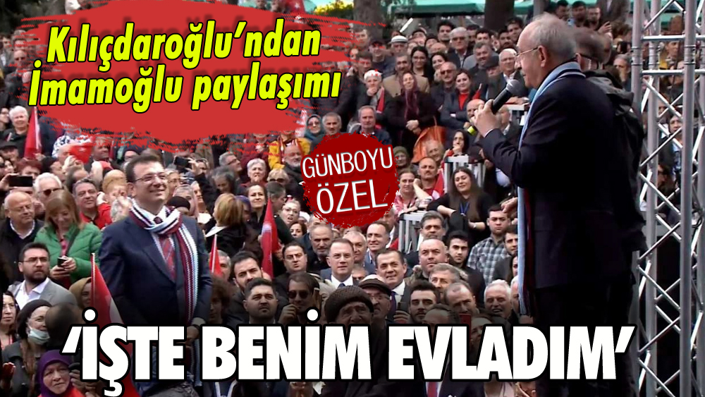 Kılıçdaroğlu'ndan İmamoğlu paylaşımı: 'İşte benim evladım'