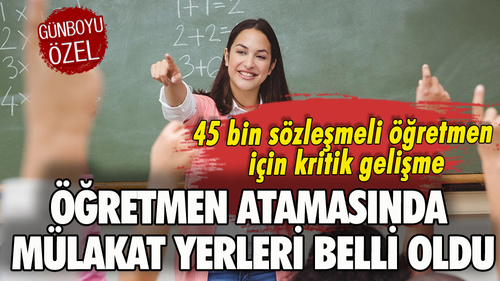 45 bin sözleşmeli öğretmen atamasında kritik gelişme