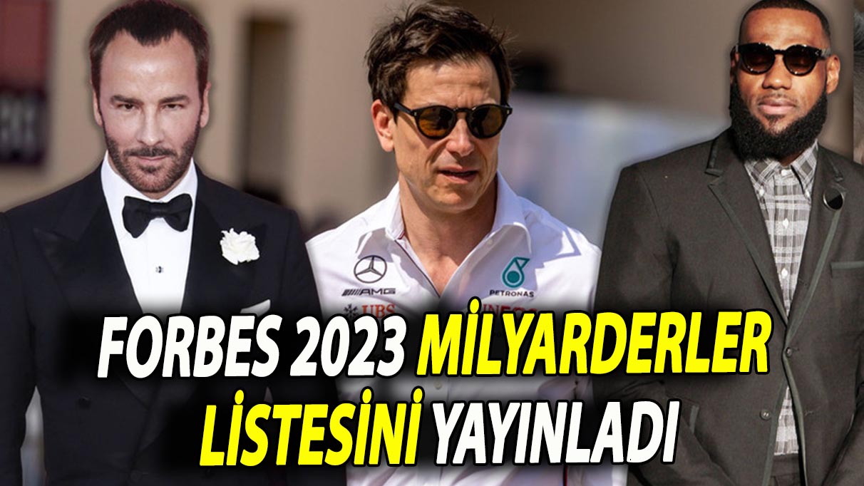 Forbes 2023 milyarderler listesini yayınladı