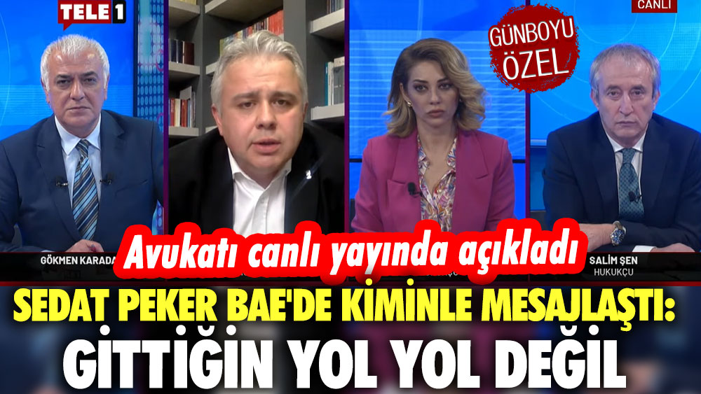 Avukatı canlı yayında açıkladı! Sedat Peker BAE'de kiminle mesajlaştı? Gittiğin yol yol değil