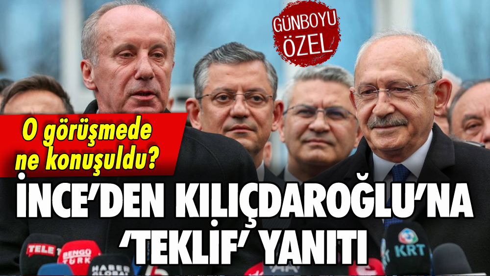 İnce'den Kılıçdaroğlu'na teklif yanıtı