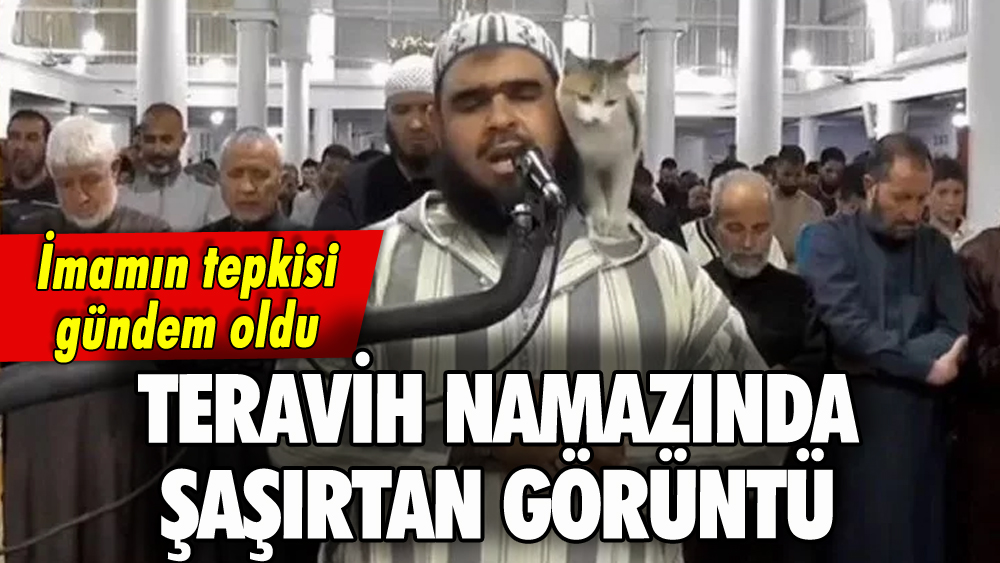 Teravih namazında şaşırtan görüntü: İmamın tepkisi gündem oldu