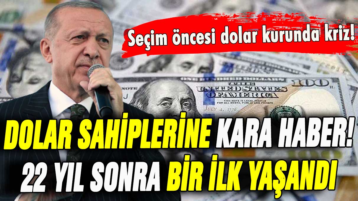 Dolar sahiplerine kara haber: Dolar kurunda 22 yıl sonra bir ilk!